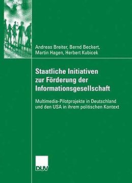 portada Staatliche Initiativen zur Förderung der Informationsgesellschaft: Multimedia-Pilotprojekte in Deutschland und den USA in ihrem politischen Kontext (German Edition)