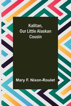 portada Kalitan, Our Little Alaskan Cousin (in English)