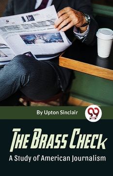 portada The Brass Check A Study Of American Journalism (en Inglés)