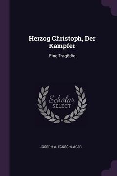 portada Herzog Christoph, Der Kämpfer: Eine Tragödie (en Inglés)