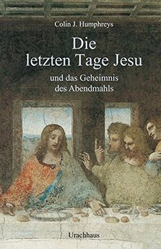 portada Die Letzten Tage Jesu: Und das Geheimnis des Abendmahls (en Alemán)