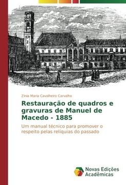 portada Restauração de quadros e gravuras de Manuel de Macedo - 1885: Um manual técnico para promover o respeito pelas relíquias do passado (Portuguese Edition)