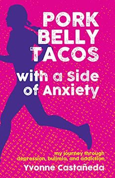 portada Pork Belly Tacos With a Side of Anxiety: My Journey Through Depression, Bulimia, and Addiction (in English)