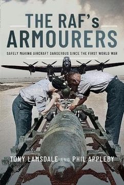 portada The Raf's Armourers: Safely Making Aircraft Dangerous Since the First World War (en Inglés)