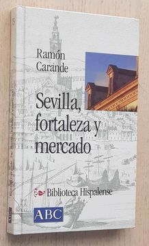 portada Sevilla, Fortaleza y Mercado (Col. Biblioteca Hispalense, 13)