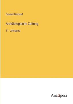 portada Archäologische Zeitung: 11. Jahrgang (en Alemán)