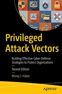 portada Privileged Attack Vectors: Building Effective Cyber-Defense Strategies to Protect Organizations (en Inglés)