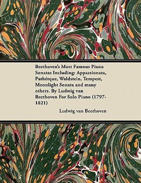 portada beethoven's most famous piano sonatas including: appassionata, path tque, waldstein, tempest, moonlight sonata and many others. by ludwig van beethove