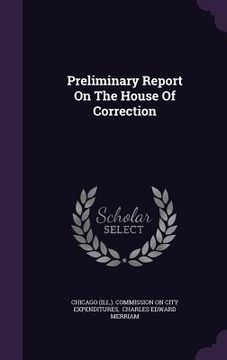 portada Preliminary Report On The House Of Correction (en Inglés)