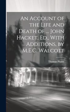 portada An Account of the Life and Death of. John Hacket, Ed. , With Additions, by M. Ed C. Walcott (en Inglés)