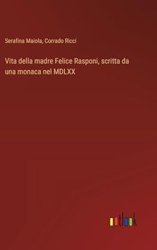portada Vita Della Madre Felice Rasponi, Scritta da una Monaca nel Mdlxx (en Italiano)
