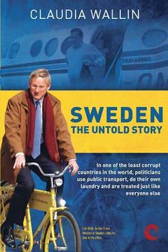 portada Sweden — the Untold Story: In one of the Least Corrupt Countries in the World, Politicians use Public Transport, do Their own Laundry and are Treated Just Like Everyone Else. 