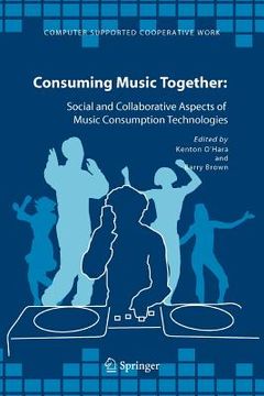 portada consuming music together: social and collaborative aspects of music consumption technologies