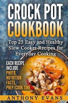 portada Crock Pot Cookbook Top 25 Easy and Healthy Slow Cooker Recipes for Everyday Co