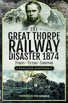 portada The Great Thorpe Railway Disaster 1874: Heroes, Victims, Survivors (en Inglés)