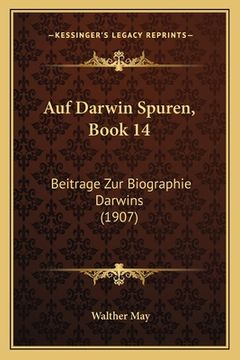 portada Auf Darwin Spuren, Book 14: Beitrage Zur Biographie Darwins (1907) (en Alemán)