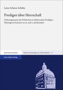 portada Predigen Uber Herrschaft: Ordnungsmuster Des Politischen in Lutherischen Predigten Thuringens/Sachsens Im 16. Und 17. Jahrhundert (in German)