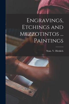 portada Engravings, Etchings and Mezzotintos ... Paintings (in English)
