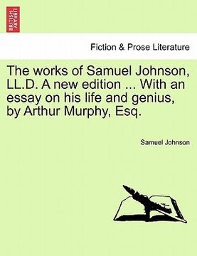 portada the works of samuel johnson, ll.d. a new edition ... with an essay on his life and genius, by arthur murphy, esq. (en Inglés)