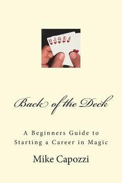 portada Back of the Deck: A Beginners Guide to Starting a Career in Magic (en Inglés)