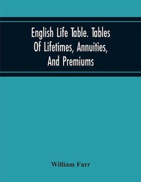 portada English Life Table. Tables Of Lifetimes, Annuities, And Premiums (en Inglés)