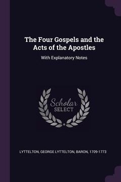 portada The Four Gospels and the Acts of the Apostles: With Explanatory Notes (in English)