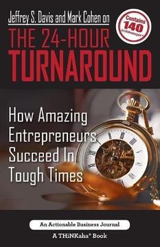 portada Jeffrey S. Davis and Mark Cohen on The 24-Hour Turnaround: How Amazing Entrepreneurs Succeed In Tough Times