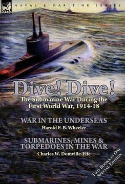 portada Dive! Dive!-The Submarine War During the First World War, 1914-18