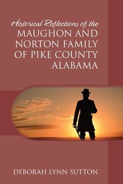 portada Historical Reflections of the Maughon and Norton Family of Pike County Alabama (en Inglés)