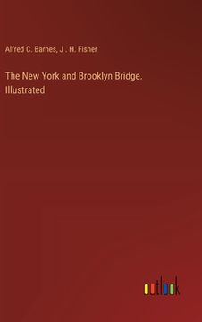 portada The New York and Brooklyn Bridge. Illustrated (en Inglés)