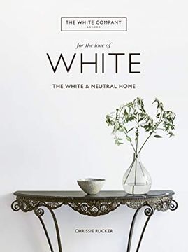 portada For the Love of White: The White and Neutral Home 