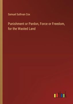 portada Punishment or Pardon, Force or Freedom, for the Wasted Land