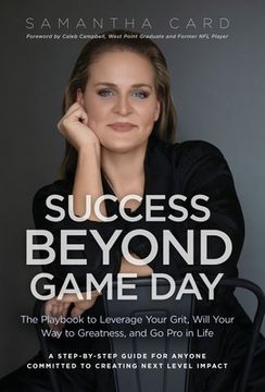 portada Success Beyond Game Day: The Playbook to Leverage Your Grit, Will Your Way to Greatness, and Go Pro in Life (en Inglés)