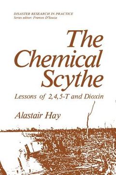 portada The Chemical Scythe: Lessons of 2,4,5-T and Dioxin (en Inglés)
