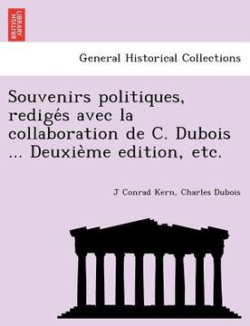 portada Souvenirs Politiques, Redige S Avec La Collaboration de C. DuBois ... Deuxie Me Edition, Etc. (in French)