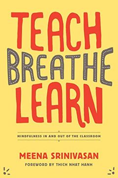 portada Teach, Breathe, Learn: Mindfulness in and out of the Classroom (in English)
