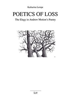 portada Poetics of Loss the Elegy in Andrew Motion's Poetry 15 Erlanger Studien zur Anglistik und Amerikanistik (en Inglés)