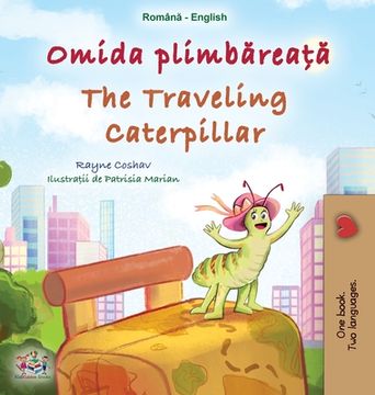 portada The Traveling Caterpillar (Romanian English Bilingual Book for Kids)