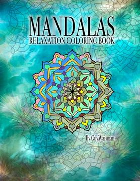 portada Mandalas Relaxation Coloring Book: Mandalas: Relaxation Coloring Book This coloring book is a collection of over 70 unique, detailed designs and patte (en Inglés)