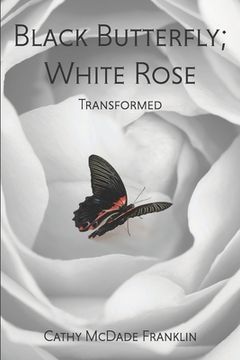 portada Black Butterfly; White Rose: Transformed (en Inglés)