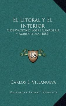 portada El Litoral y el Interior: Observaciones Sobre Ganaderia y Agricultura (1887)