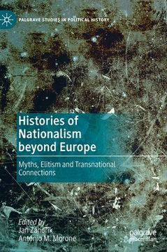 portada Histories of Nationalism Beyond Europe: Myths, Elitism and Transnational Connections (en Inglés)