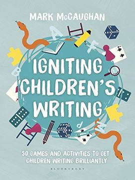 portada Igniting Children's Writing: 50 games and activities to get children writing brilliantly