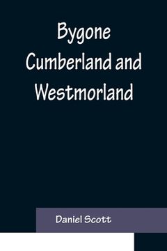 portada Bygone Cumberland and Westmorland (en Inglés)