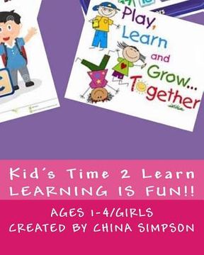 portada Kid's Time 2 Learn: Ages 1-4/Girl's (en Inglés)