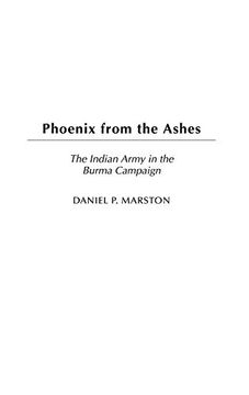 portada Phoenix From the Ashes: The Indian Army in the Burma Campaign (en Inglés)
