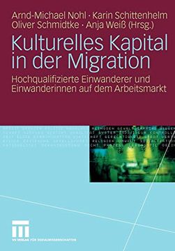 portada Kulturelles Kapital in der Migration: Hochqualifizierte Einwanderer und Einwanderinnen auf dem Arbeitsmarkt (German Edition) [Soft Cover ] (en Alemán)
