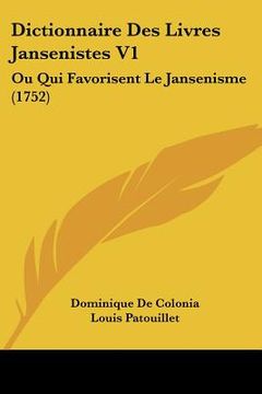 portada dictionnaire des livres jansenistes v1: ou qui favorisent le jansenisme (1752) (in English)