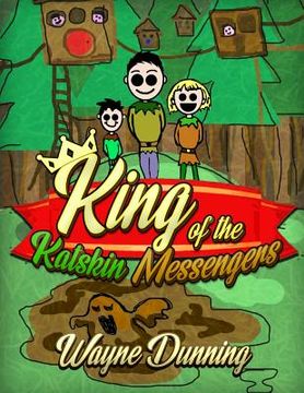 portada King of the Katskin Messengers: A land where forest people played and ran (en Inglés)