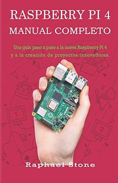 portada Raspberry pi 4 Manual Completo: Una Guía Paso a Paso a la Nueva Raspberry pi 4 y a la Creación de Proyectos Innovadores